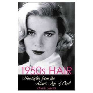 1950s Hair: Hairstyles from the Atomic Age of Cool (Vintage Living 