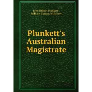 Plunketts Australian Magistrate William Hattam Wilkinson John Hubert 