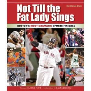  Not Till the Fat Lady Sings: Bostons Most Dramatic Sports 