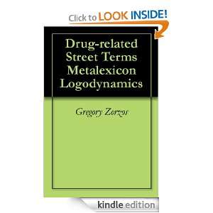 Drug related Street Terms Metalexicon Logodynamics Gregory Zorzos 