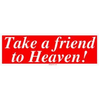  Take a friend to Heaven! MINIATURE Sticker: Automotive
