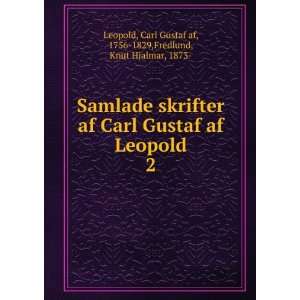  Samlade skrifter af Carl Gustaf af Leopold. 2 Carl Gustaf 