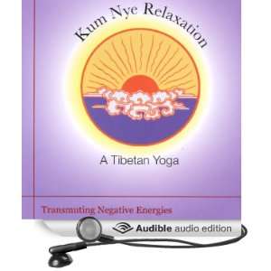 Kum Nye Relaxation Transmuting Negative Energies (Audible 