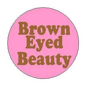  BROWN EYED BEAUTY 1.25 Magnet 