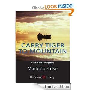 Carry Tiger to Mountain: An Elias McCann Mystery: Mark Zuehlke:  