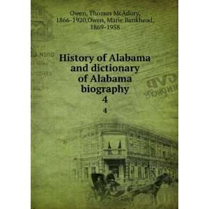  and dictionary of Alabama biography. 4: Thomas McAdory, 1866 1920 
