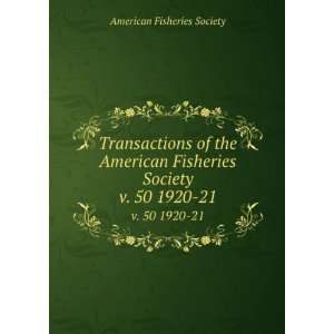   Fisheries Society. v. 50 1920 21 American Fisheries Society Books