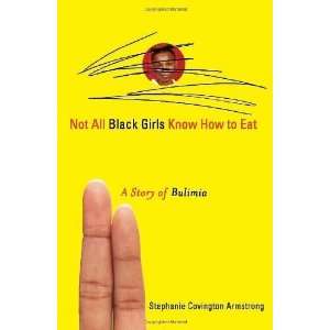  Not All Black Girls Know How to Eat A Story of Bulimia 