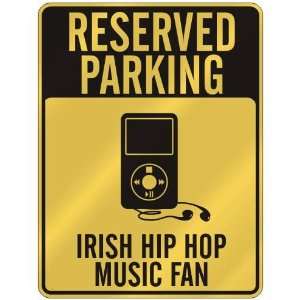  RESERVED PARKING  IRISH HIP HOP MUSIC FAN  PARKING SIGN 