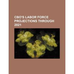  CBOs labor force projections through 2021 (9781234524012 