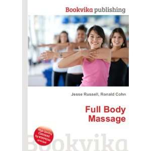  Full Body Massage: Ronald Cohn Jesse Russell: Books