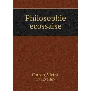  Philosophie Ã©cossaise: Cousin Victor: Books