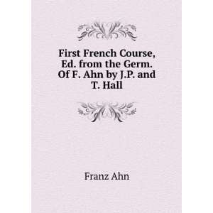   , Ed. from the Germ. Of F. Ahn by J.P. and T. Hall: Franz Ahn: Books