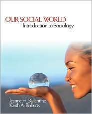 Our Social World Introduction to Sociology, (141293706X), Jeanne H 