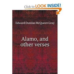 Alamo, and other verses Edward Dundas McQueen Gray Books