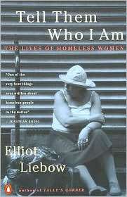 Tell Them Who I Am The Lives of Homeless Women, (014024137X), Elliot 