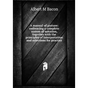   of interpretation and selections for practice Albert M Bacon Books