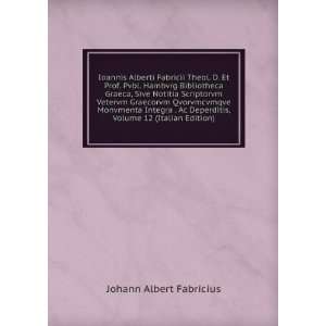 Ioannis Alberti Fabricii Theol. D. Et Prof. Pvbl. Hambvrg Bibliotheca 