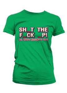Shut The F*ck Up Rude Girls / Womens T shirts Tee  