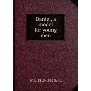  Daniel, a model for young men W A. 1813 1885 Scott Books