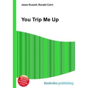  You Trip Me Up Ronald Cohn Jesse Russell Books