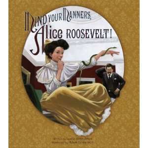   Your Manners, Alice Roosevelt [Hardcover] Leslie Kimmelman Books
