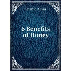  6 Benefits of Honey Shahib Amin Books