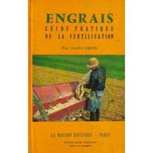    Engrais guide pratique de la fertilisation: Gros André: Books