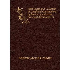   of which the Principal Advantages of . Andrew Jacson Graham Books