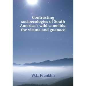  Contrasting socioecologies of South Americas wild 