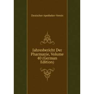   , Volume 40 (German Edition) Deutscher Apotheker Verein Books