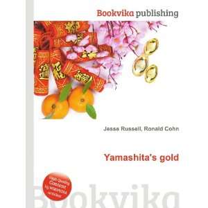  Yamashitas gold: Ronald Cohn Jesse Russell: Books
