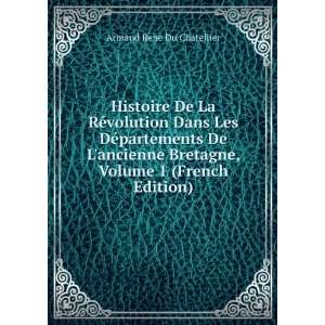   De Lancienne Bretagne, Volume 1 (French Edition) Armand RenÃ© Du