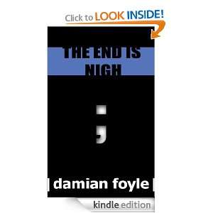 The End is Nigh (Science Fiction Short Story) Damian Foyle  