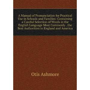   . the Best Authorities in England and America Otis Ashmore Books