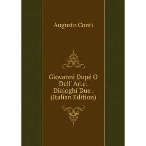   Dell Arte: Dialoghi Due . (Italian Edition): Augusto Conti: Books