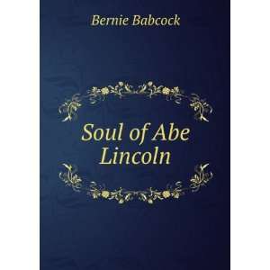  Soul of Abe Lincoln: Bernie Babcock: Books