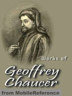 Works of Geoffrey Chaucer: Including The Canterbury Tales, Troilus and 