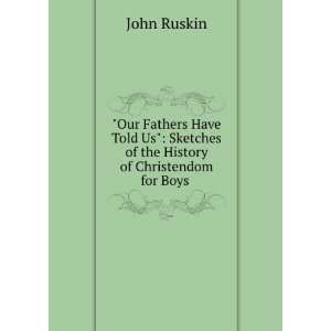   Sketches of the History of Christendom for Boys .: John Ruskin: Books