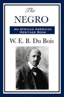   The Negro by W. E. B. Du Bois, Wilder Publications 