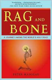 Rag and Bone A Journey Among the Worlds Holy Dead, (0805091475 
