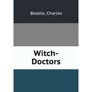  Witch Doctors Charles Beadle Books