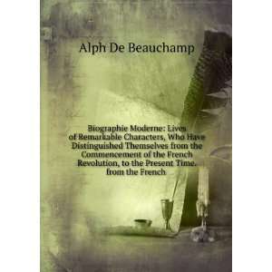   , to the Present Time. from the French .: Alph De Beauchamp: Books