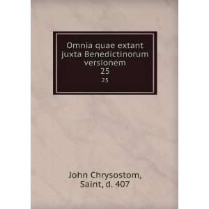   Benedictinorum versionem. 25 Saint, d. 407 John Chrysostom Books