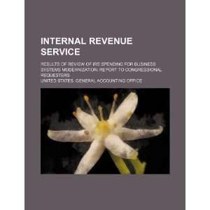 Internal Revenue Service results of review of IRS spending for 