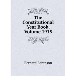   : The Constitutional Year Book, Volume 1915: Bernard Berenson: Books