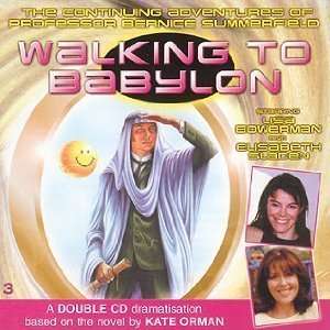 Walking to Babylon (Bernice Summerfield Big Finish) by Kate Orman (Nov 