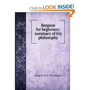 Bergson for beginners; a summary of his philosophy, with introduction 