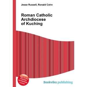 Roman Catholic Archdiocese of Kuching Ronald Cohn Jesse Russell 