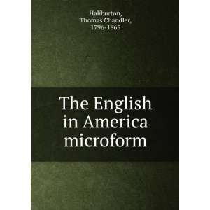   in America microform Thomas Chandler, 1796 1865 Haliburton Books